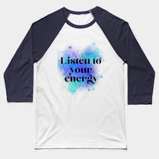 listen to you energy blue Baseball T-Shirt